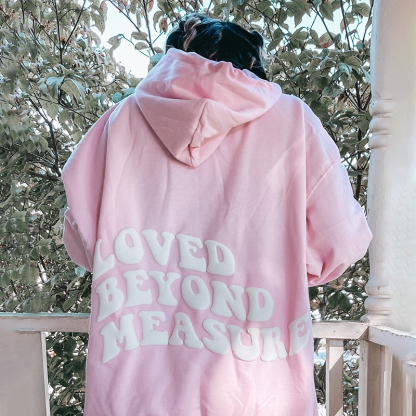 Loved Beyond Measure Puff Print Hoodie