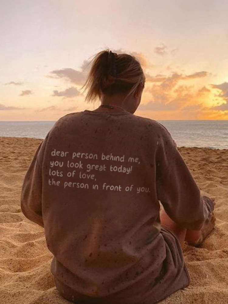 "Dear Person Behind Me You Look Great Today" Print Sweatshirt
