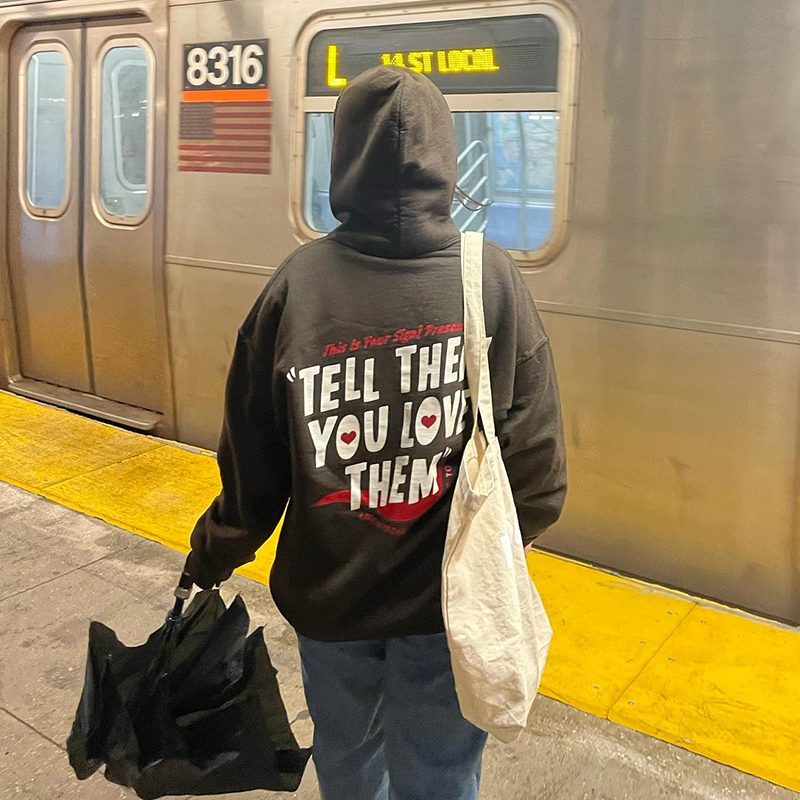Tell Them You Love Them Print Hoodie