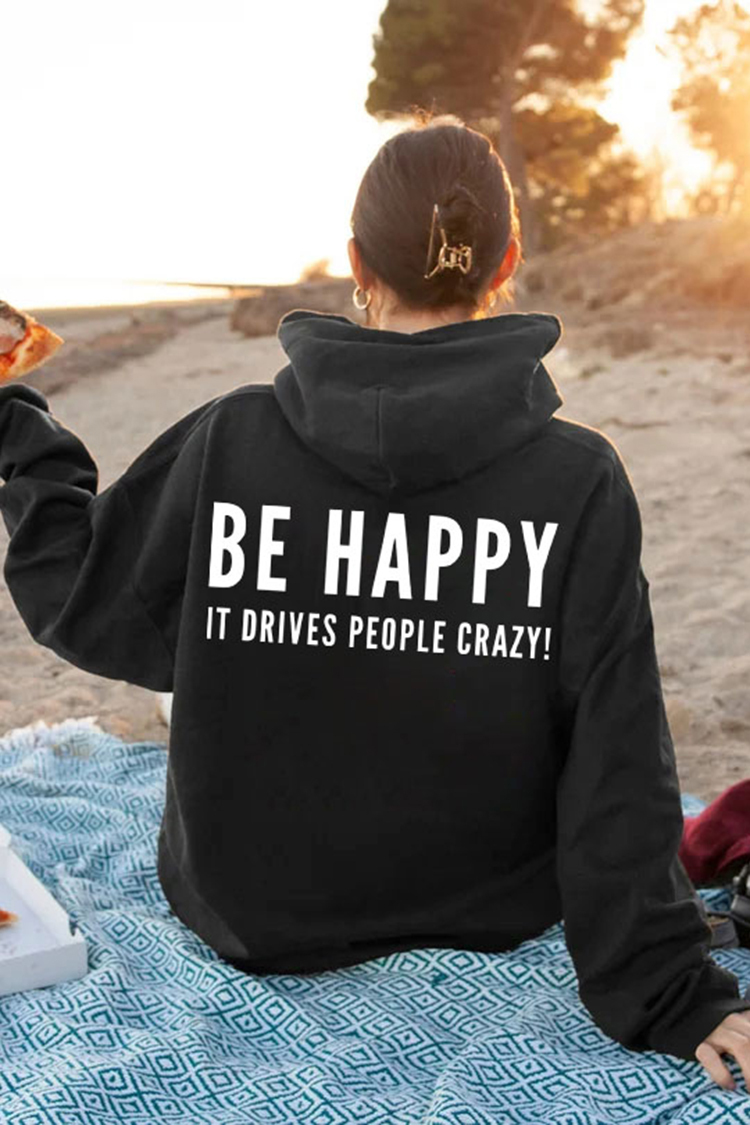 Causal Be Happy It Drives People Crazy Print Hoodie