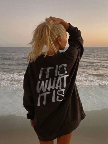 It Is What It Is Print Sweatshirt