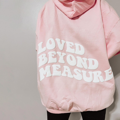 Loved Beyond Measure Puff Print Hoodie