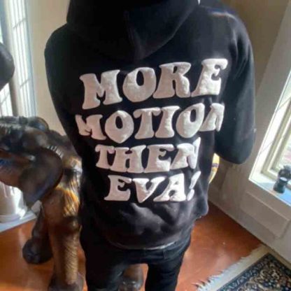 More Motion Then Eva! Puff Print Hoodie