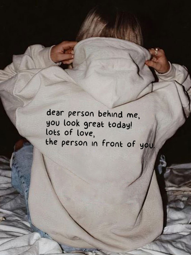 Dear Person Behind Me,You Look Great Today Print Hoodie