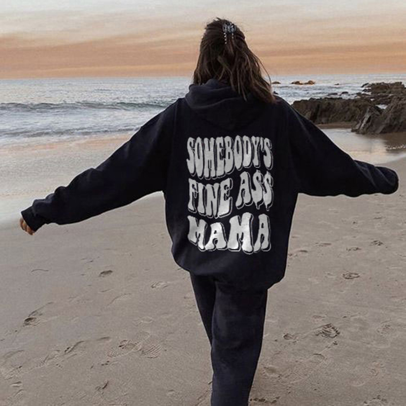 Somebody Fine Ass Mama Print Hoodie