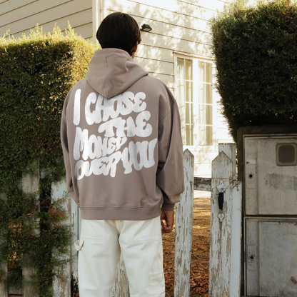 I Choose The Money Over You Print Hoodie