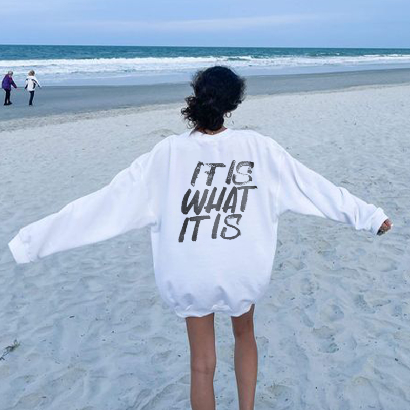 It Is What It Is Print Sweatshirt