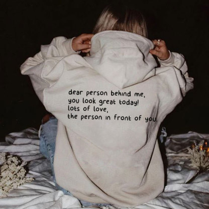 Dear Person Behind Me,You Look Great Today Print Hoodie