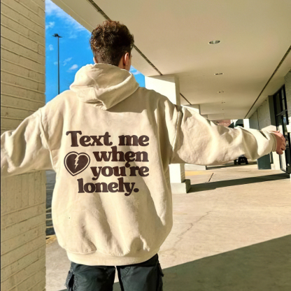‘’Text me when you‘re lonely” Print Loose Hoodie