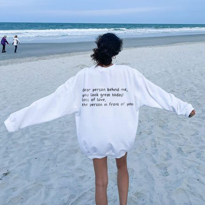 "Dear Person Behind Me You Look Great Today" Print Sweatshirt