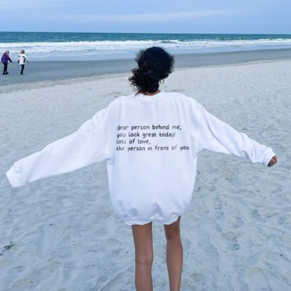"Dear Person Behind Me You Look Great Today" Print Sweatshirt