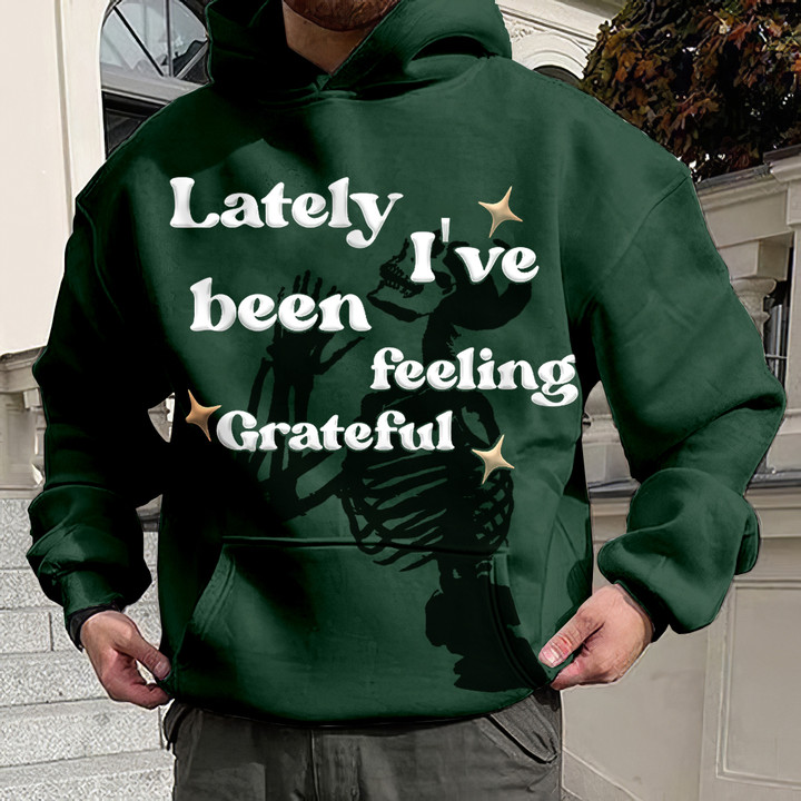 Men'S Lately I'Ve Been Feeling Grate Ful Printed Hoodie