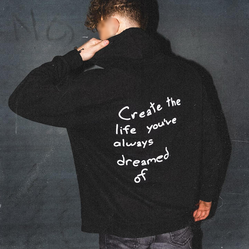 ‘’Create the life you’ve always dreamed of ” Print Loose Hoodie