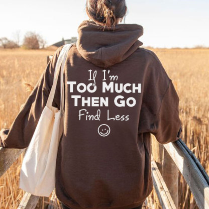 If I'M Too Much Go Find Less Smile Face Print Hoodie
