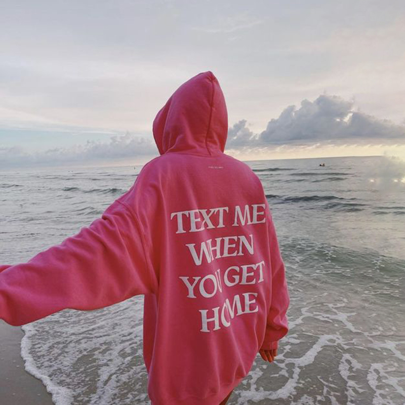 Text Me When You Get Home Print Hoodie