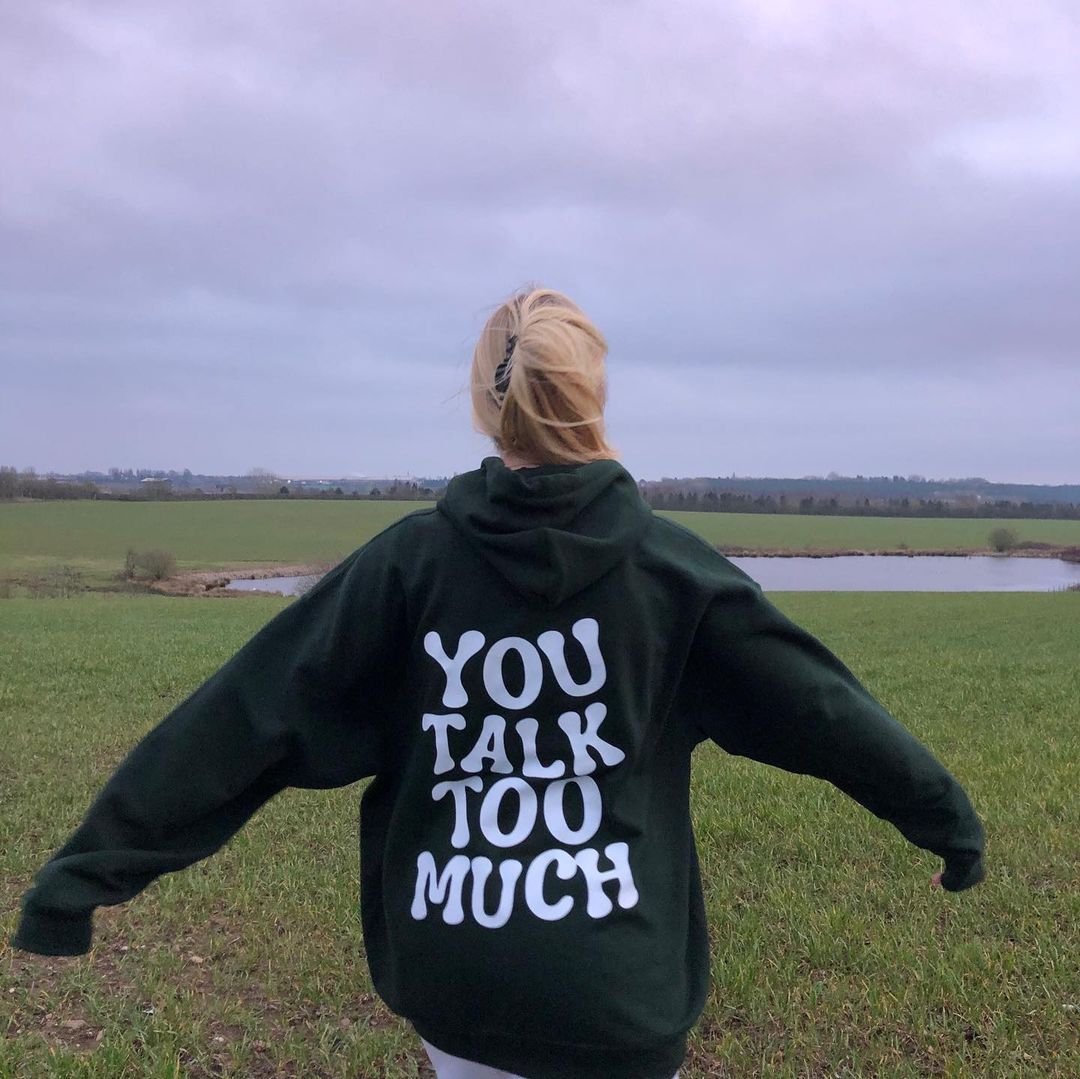 You Talk Too Much Print Hoodie