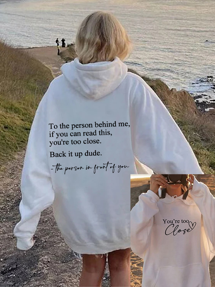 To the Person Behind Me If You Can Read This You're Too Close Hoodie