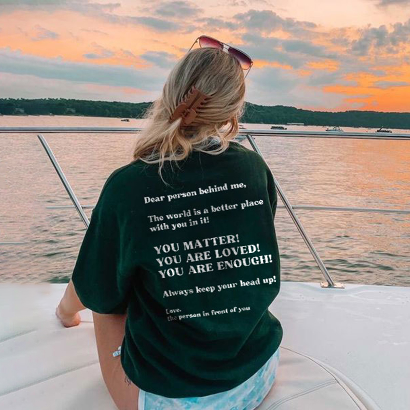 Dear Person Behind Me,The World Is A Better Place With You In It Print Sweatshirt
