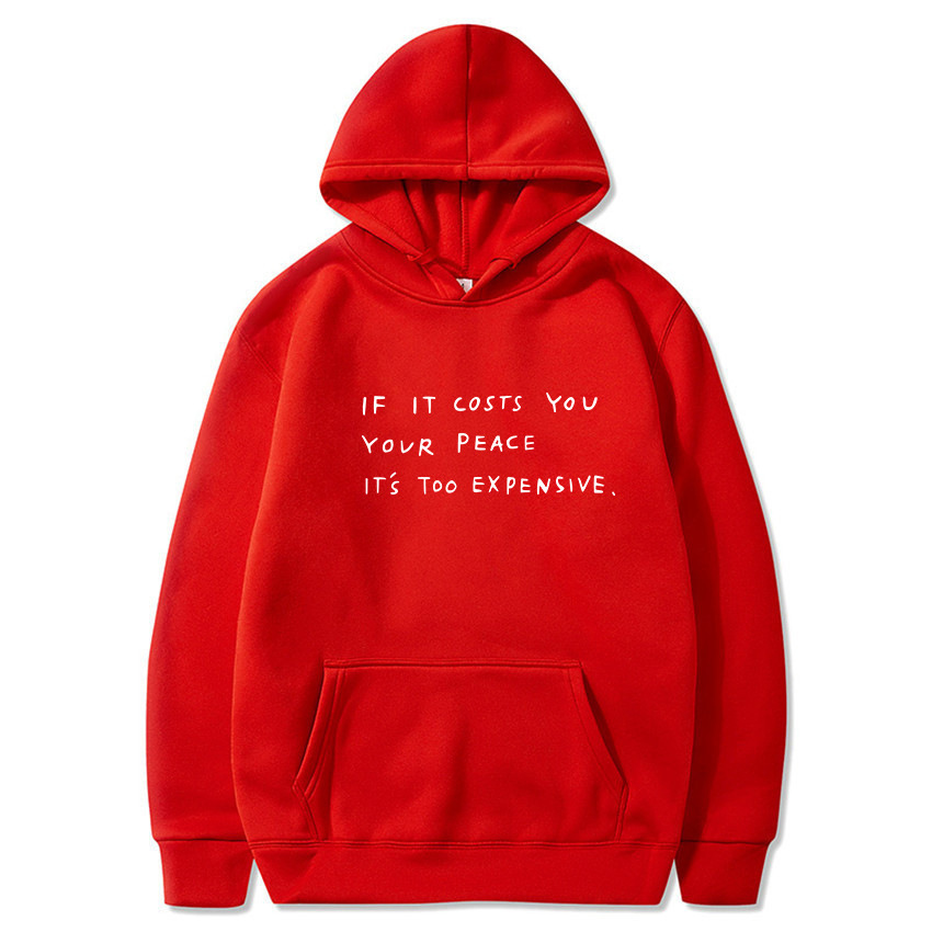 lf It Costs You  Your Peace  IT'S Too Expensive Sweatshirt