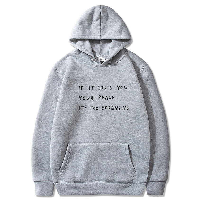 lf It Costs You Your Peace IT'S Too Expensive Sweatshirt