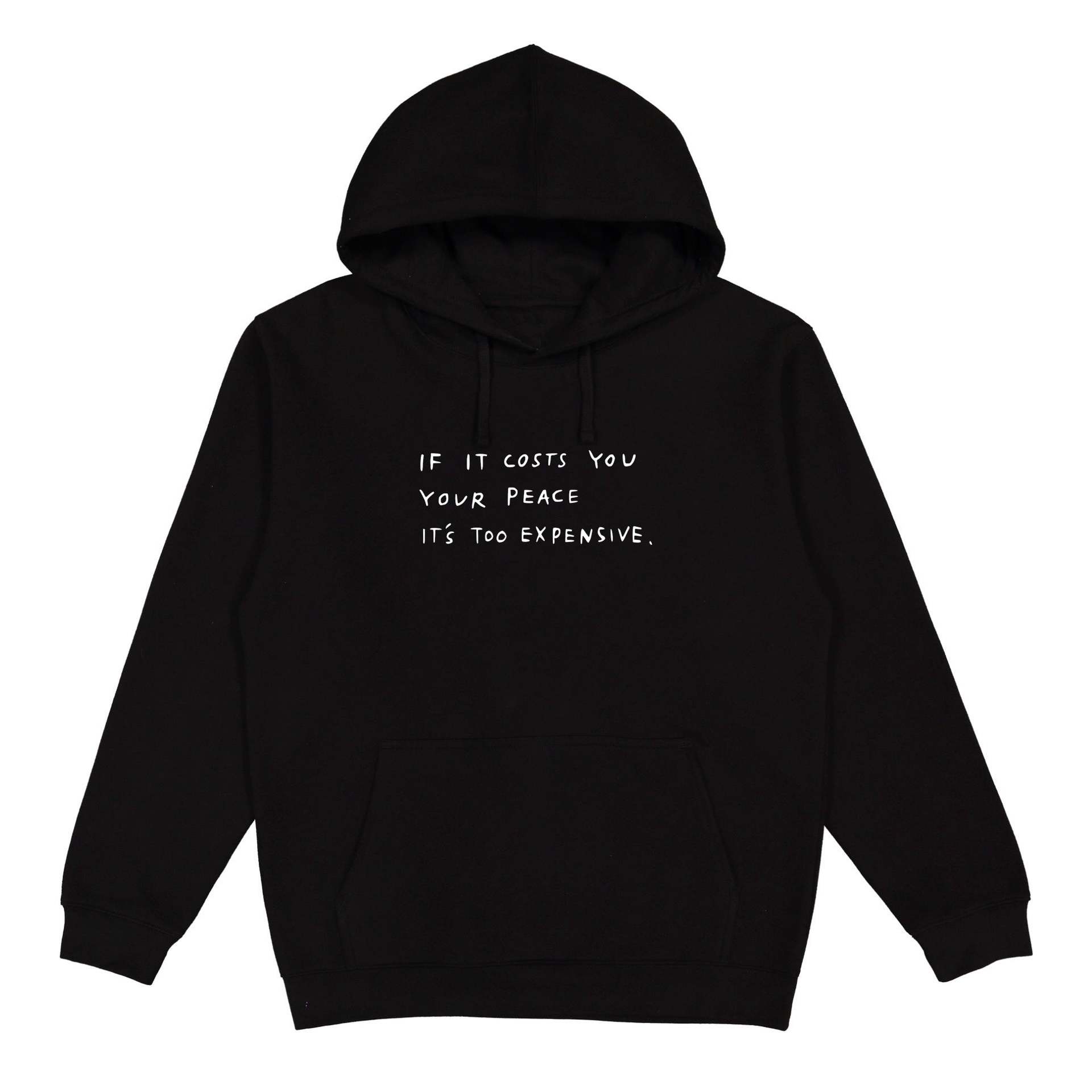 lf It Costs You  Your Peace  IT'S Too Expensive Sweatshirt