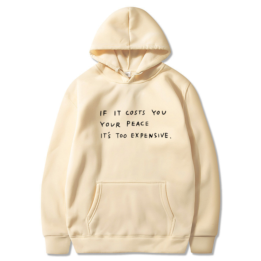 lf It Costs You  Your Peace  IT'S Too Expensive Sweatshirt