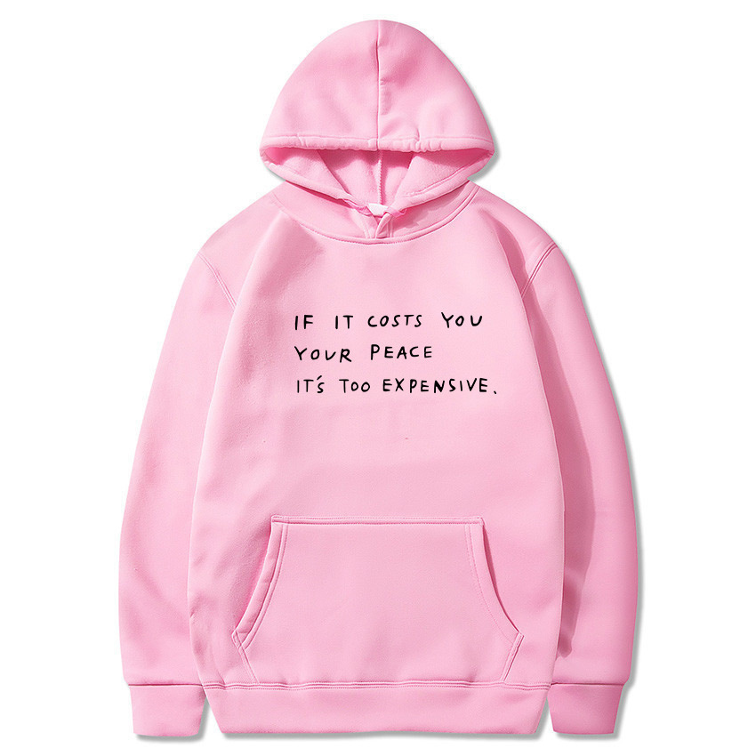 lf It Costs You Your Peace IT'S Too Expensive Sweatshirt