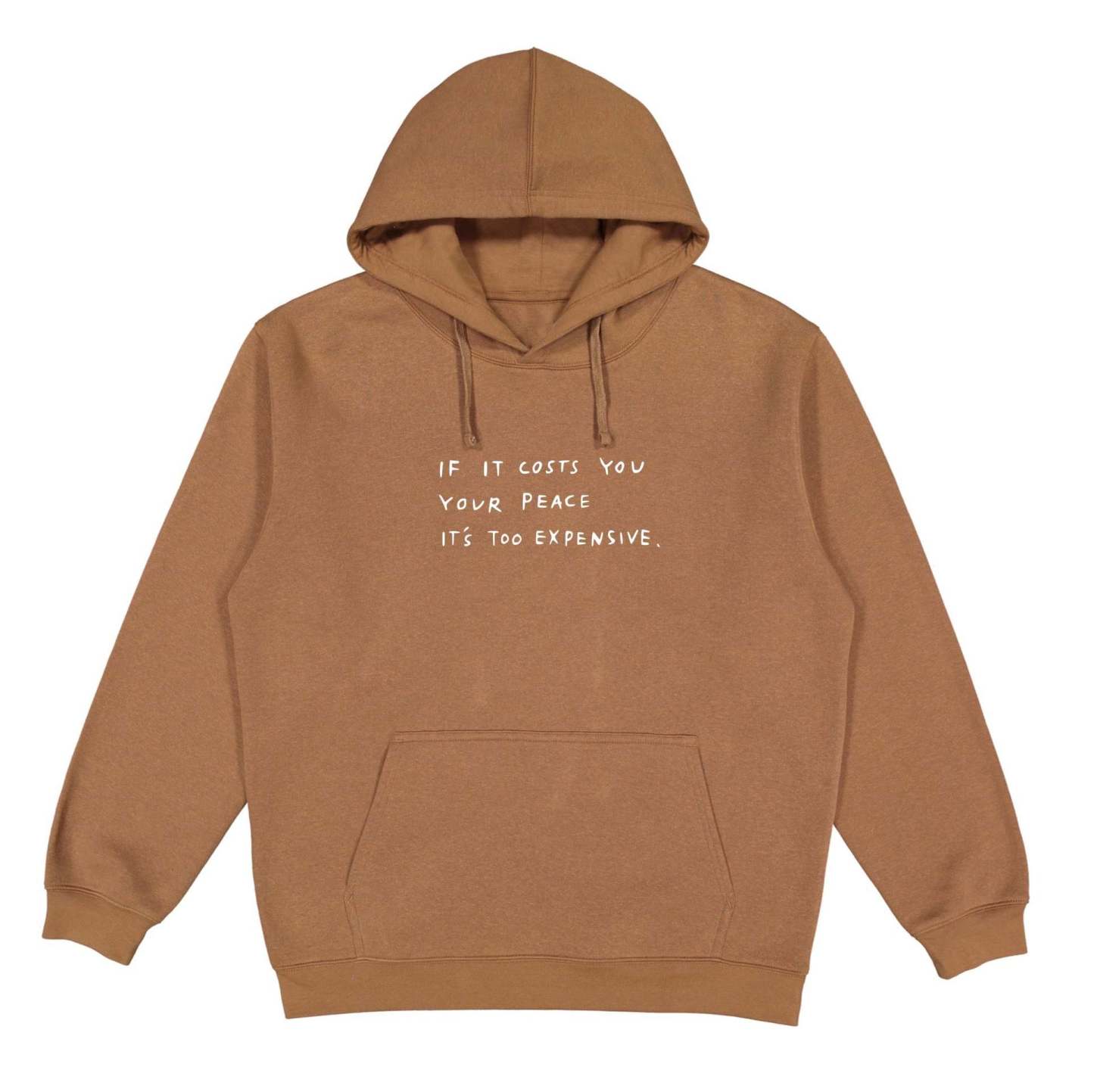 lf It Costs You Your Peace IT'S Too Expensive Sweatshirt