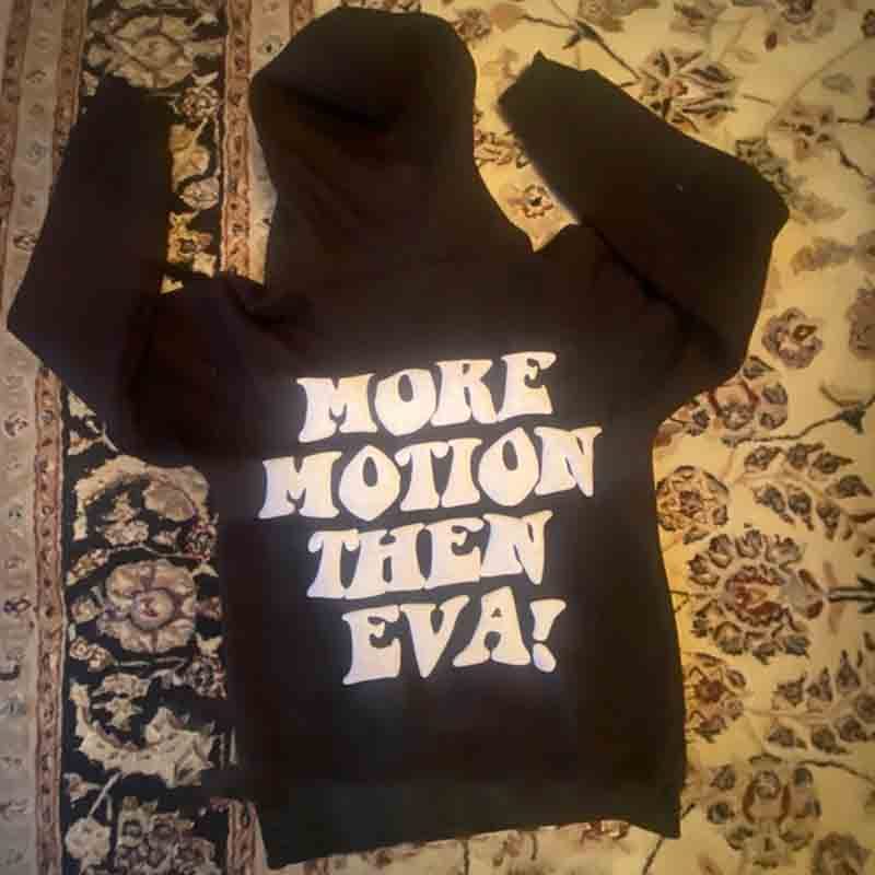 More Motion Then Eva! Puff Print Hoodie