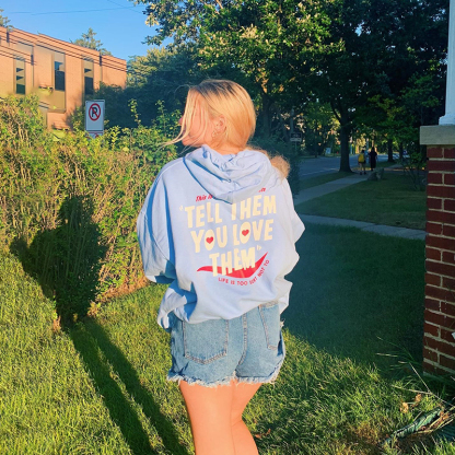 Tell Them You Love Them Print Hoodie