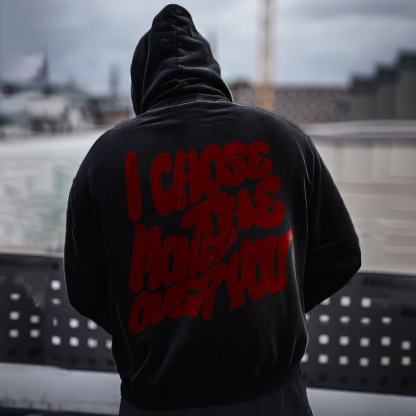 I Choose The Money Over You Print Hoodie