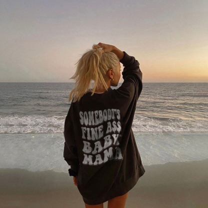 Somebody'S Fine Ass Baby Mama Print Sweatshirt