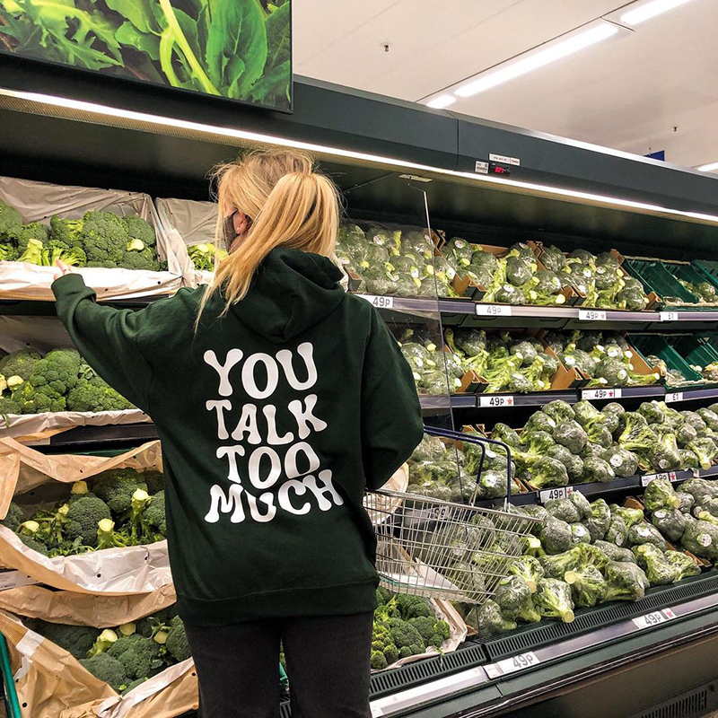 You Talk Too Much Print Hoodie