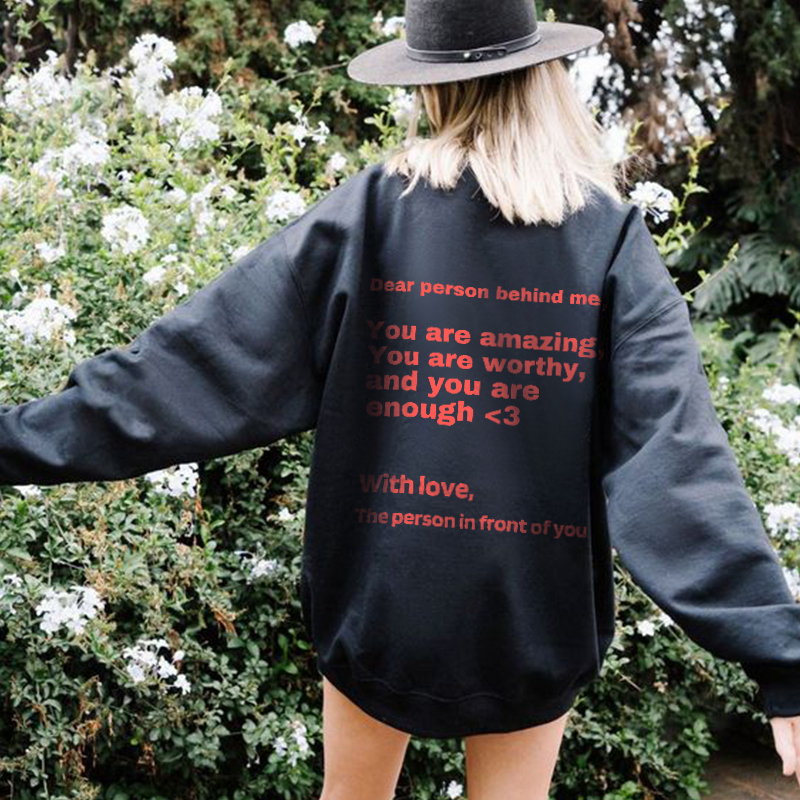 Dear Person Behind Me,You Are Amzaing Print Sweatshirt