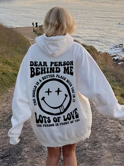 Dear Person Behind Me the World Is A Better Place Hoodie