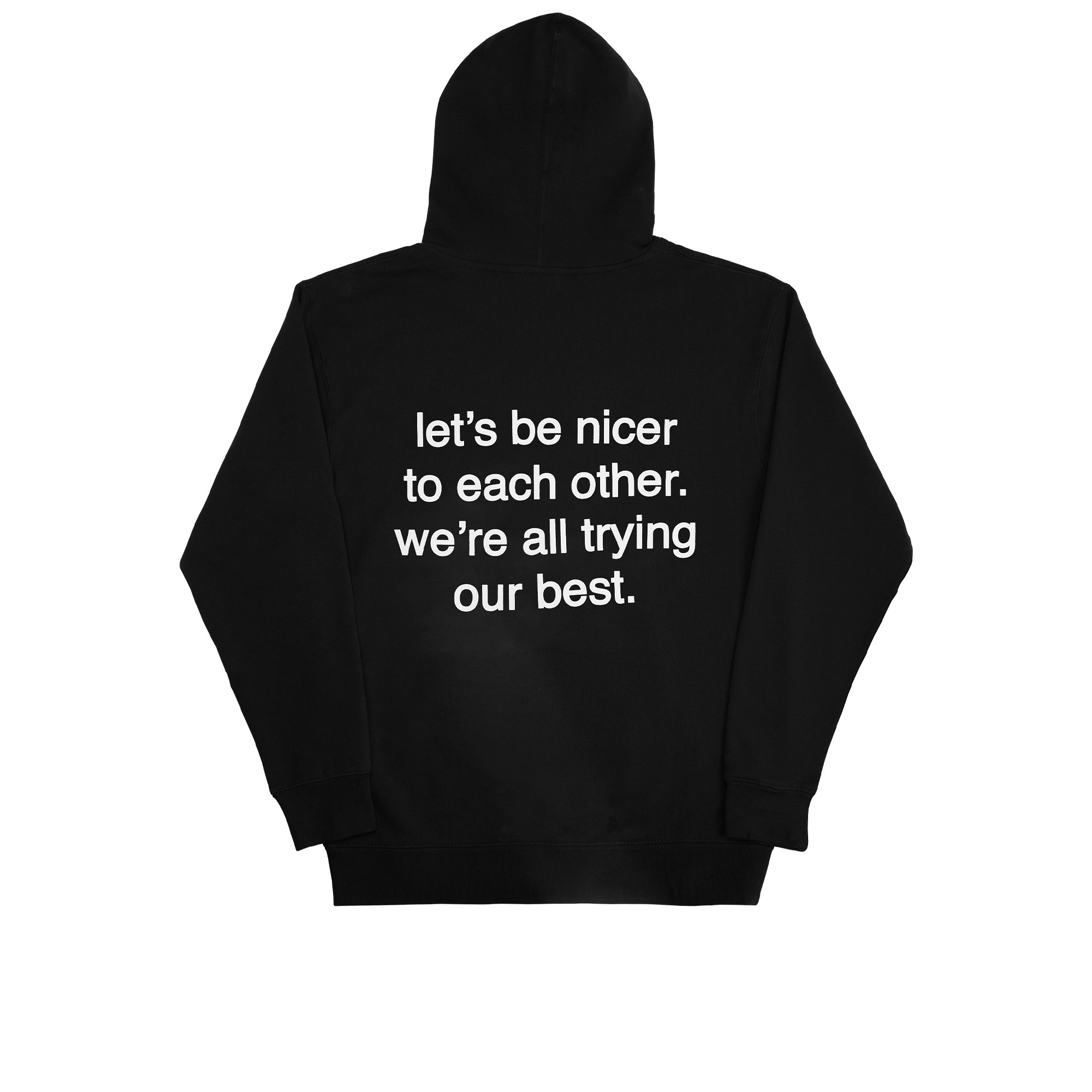 Let's Be Nicer To Each Other We're All Trying Our Best Print Hoodie