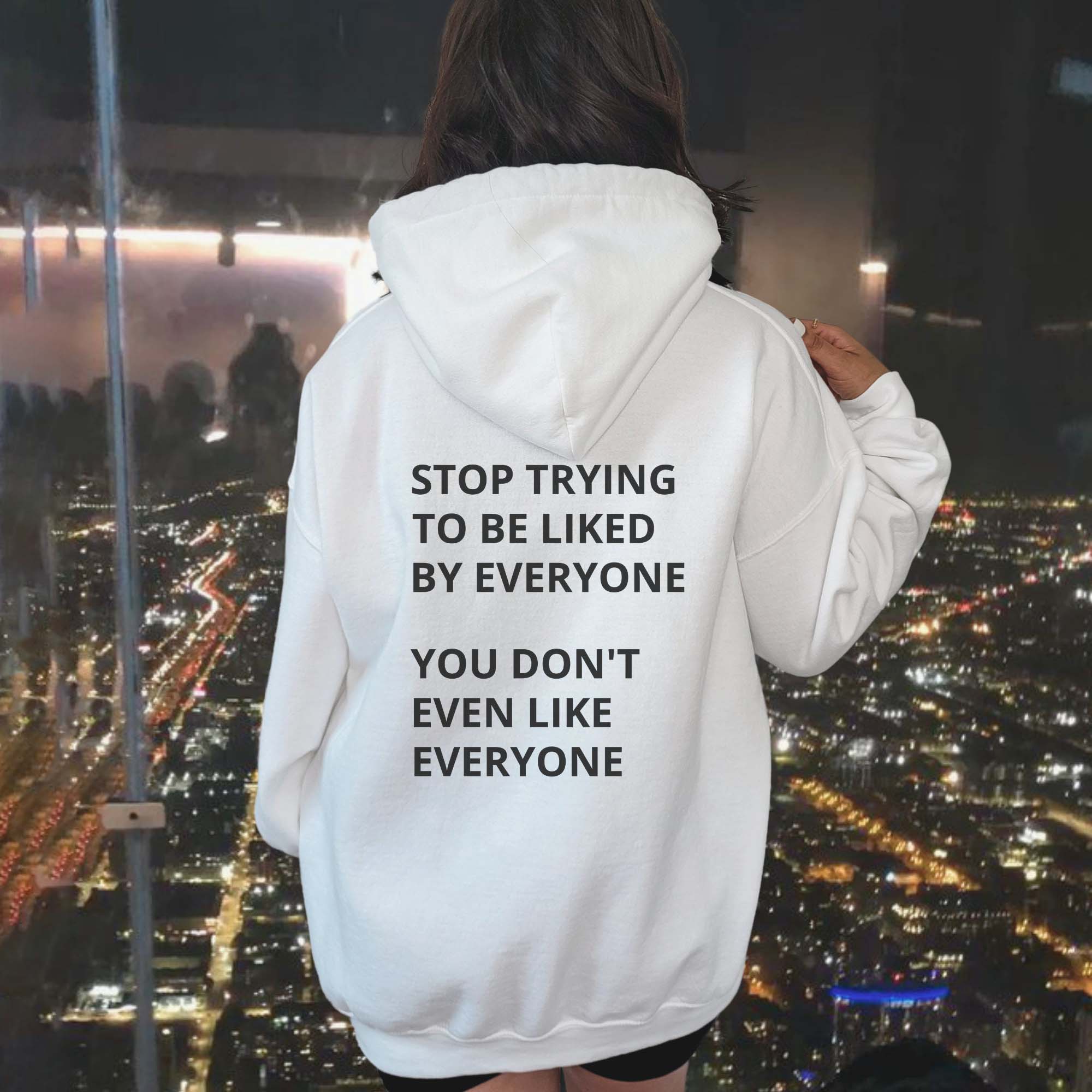 Stop Trying To Be Liked By Everyone Print Hoodie