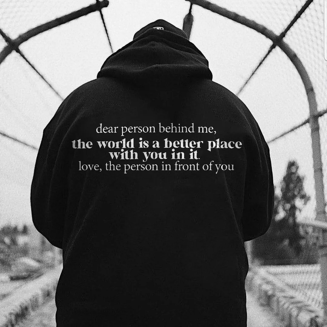 Dear Person Behind Me,The World Is A Better Place With You In It Print