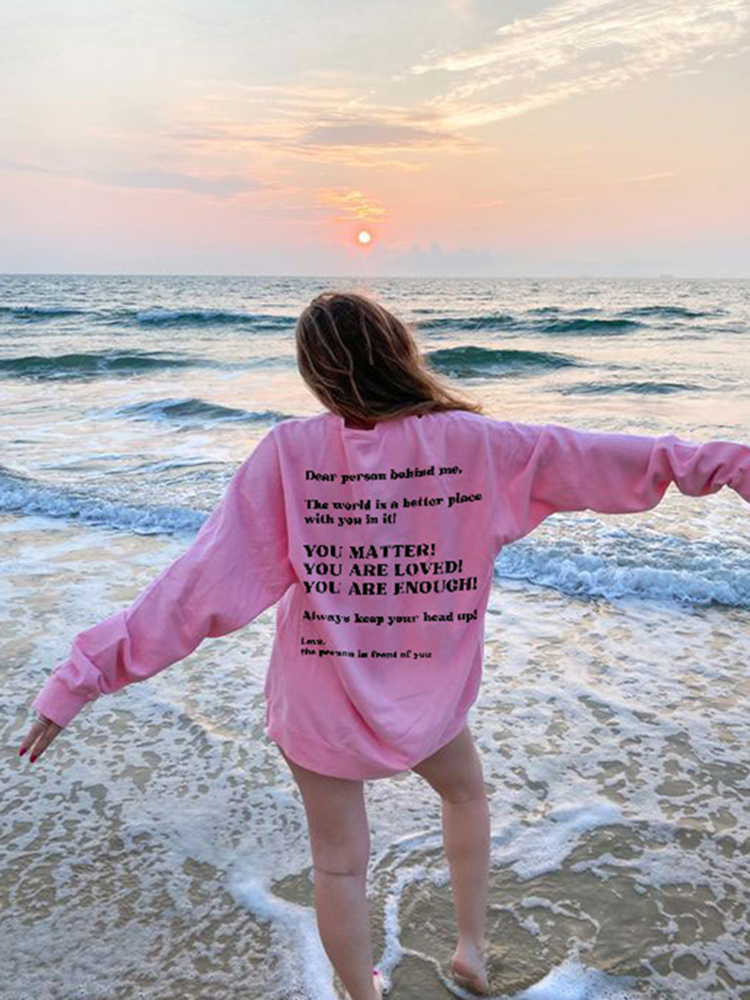 Dear Person Behind Me,The World Is A Better Place With You In It Print Sweatshirt