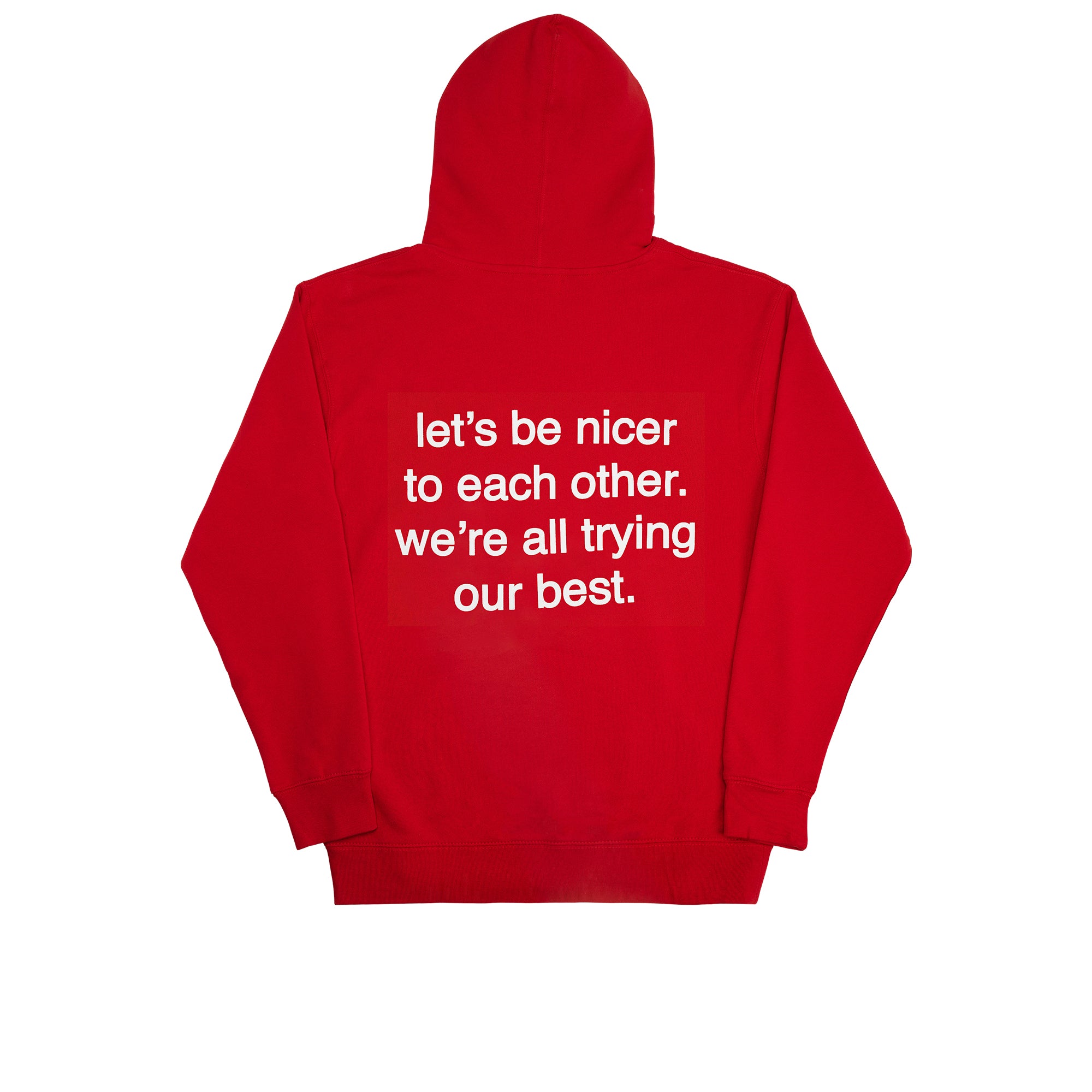 Let's Be Nicer To Each Other We're All Trying Our Best Print Hoodie