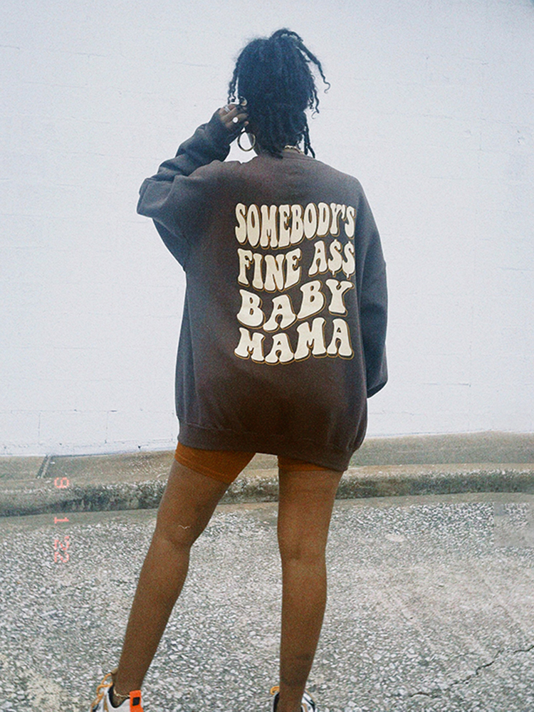 Somebody'S Fine Ass Baby Mama Print Sweatshirt