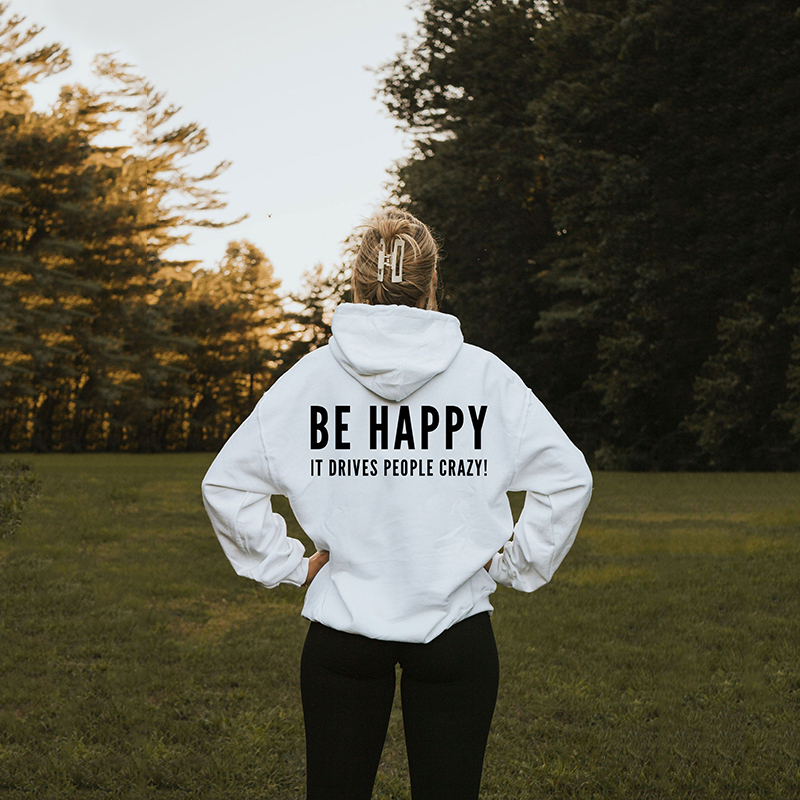 Causal Be Happy It Drives People Crazy Print Hoodie