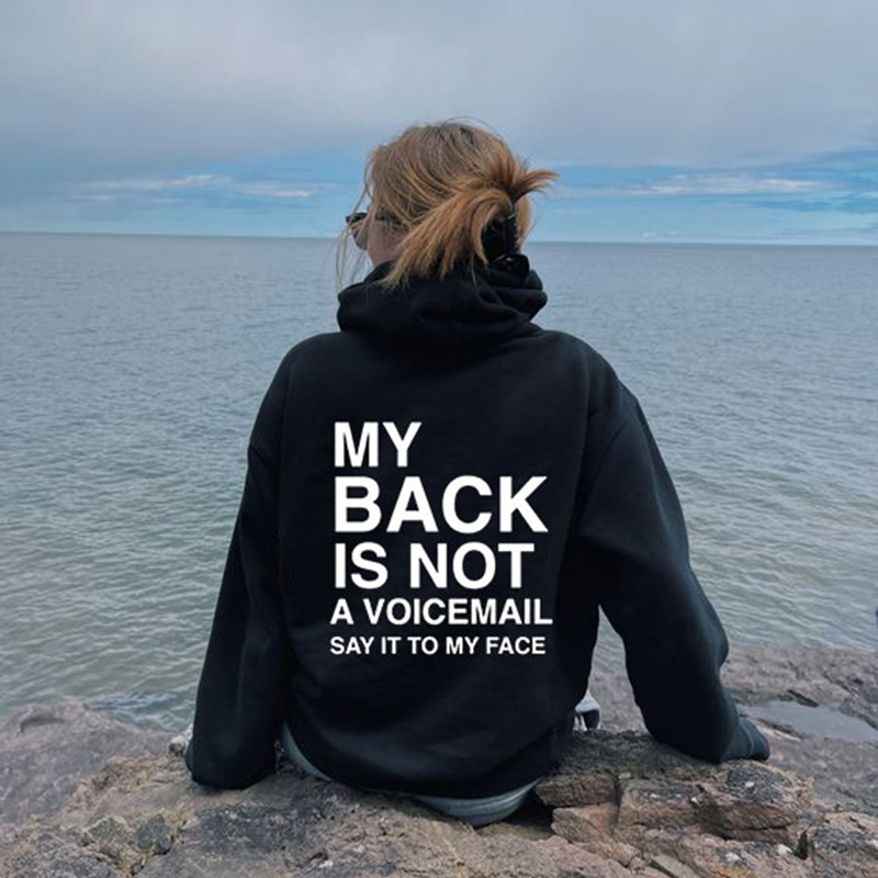 My Back Is Not A Voicemail Say It To My Face Print Hoodie