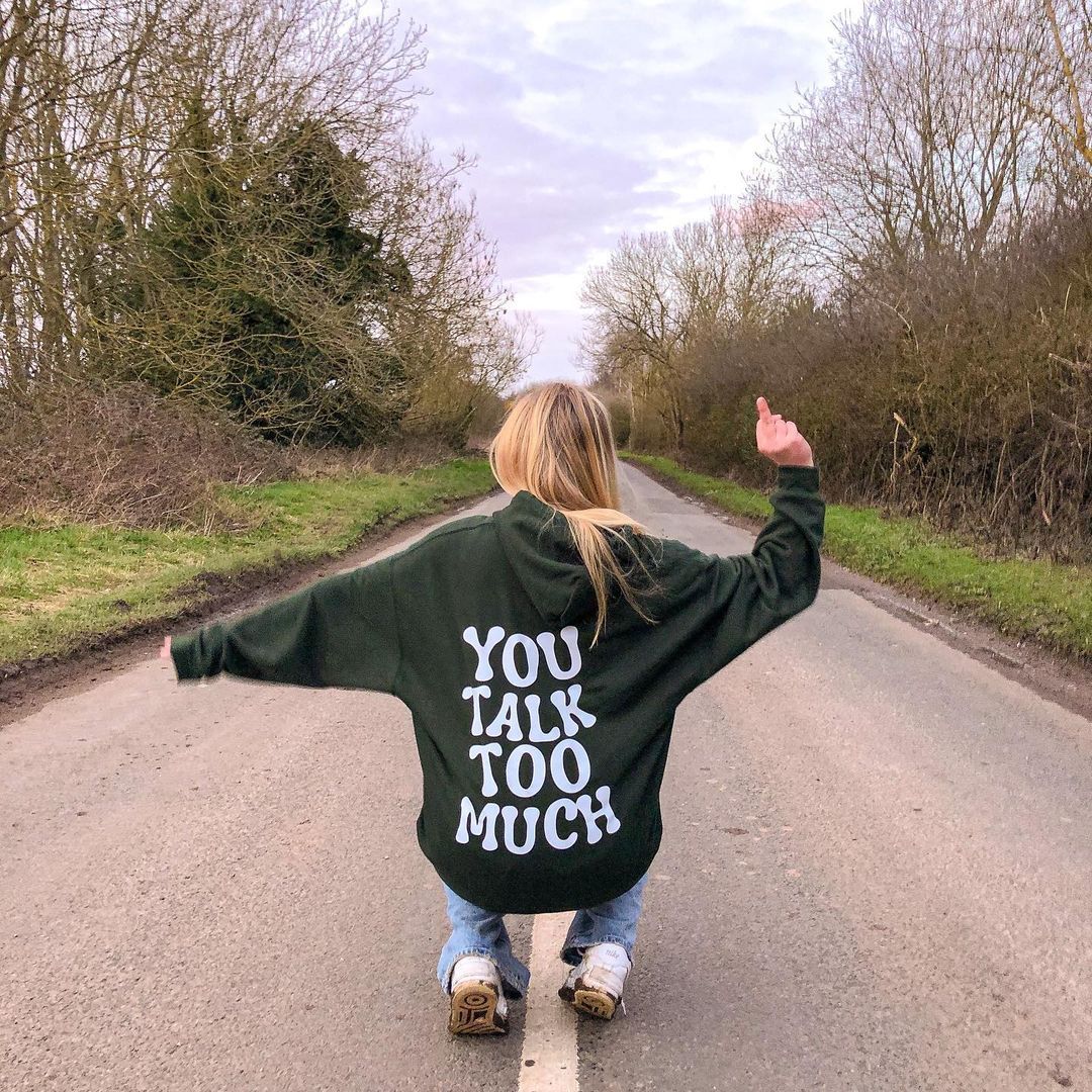 You Talk Too Much Print Hoodie