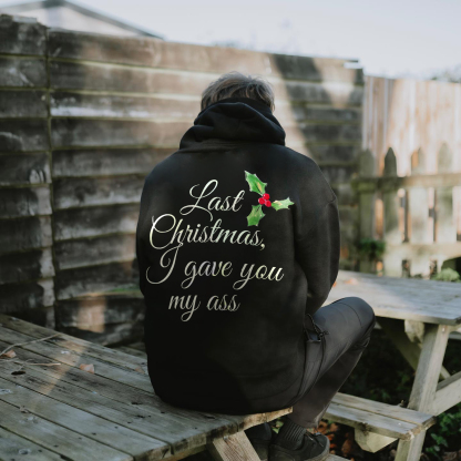 Last Christmas I Gave You My Ass Print Hoodie