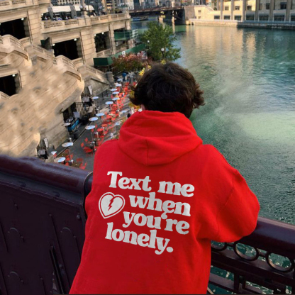 ‘’Text me when you‘re lonely” Print Loose Hoodie