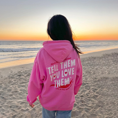 Tell Them You Love Them Print Hoodie
