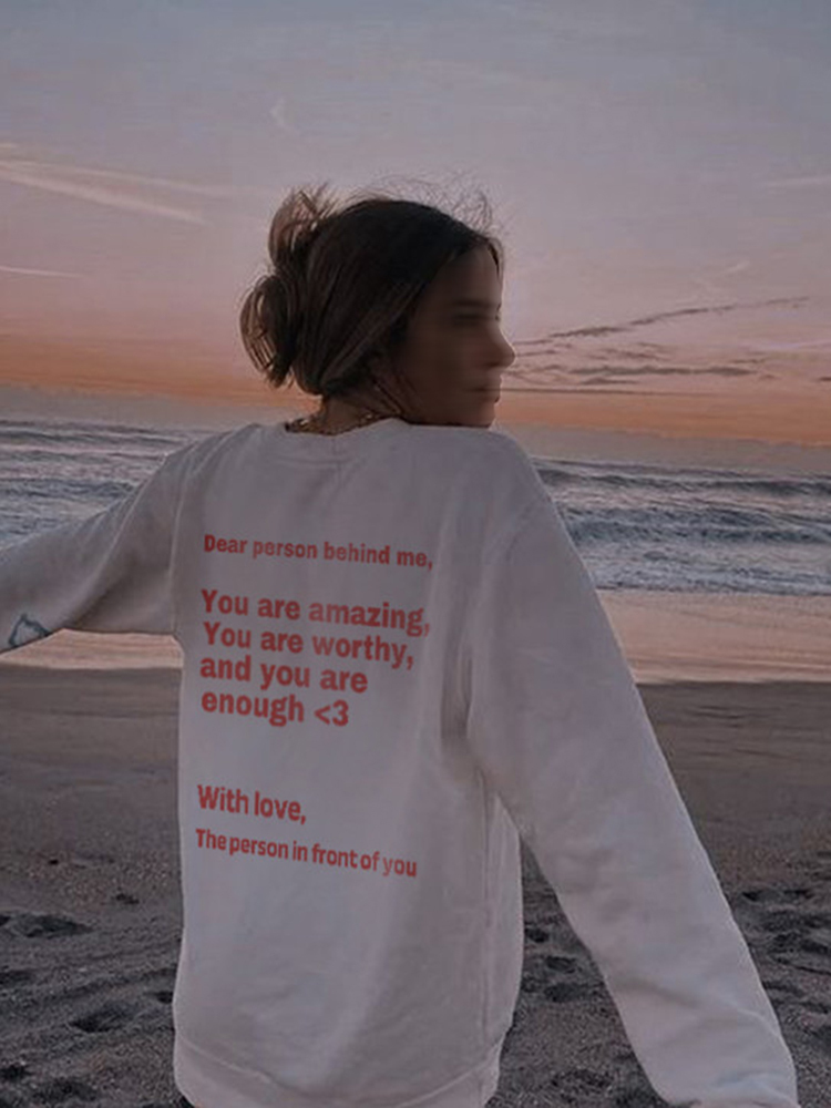 Dear Person Behind Me,You Are Amzaing Print Sweatshirt