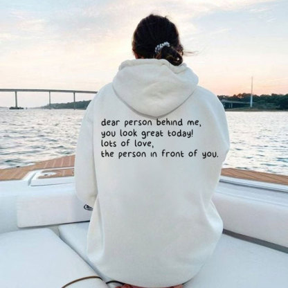 Dear Person Behind Me,You Look Great Today Print Hoodie