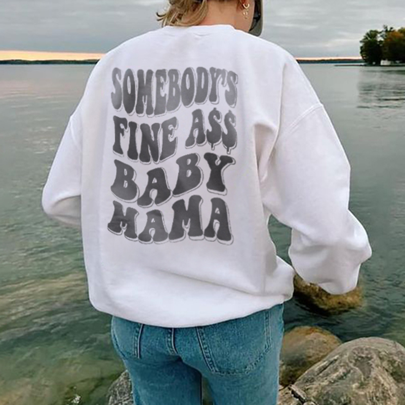 Somebody'S Fine Ass Baby Mama Print Sweatshirt